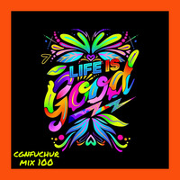 cgnfuchur mix 100 - life is good - progressive psytrance - 08.03.2020 by cgnfuchur