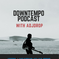 DownTempo Podcast By ADJDROP by ADJDROP
