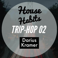 House Habits Presents: Trip-hop Series 02 (Darius Kramer) [Soul Room Sessions] by Darius Kramer | Soul Room Sessions Podcast