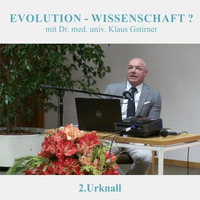 2.Urknall - EVOLUTION-WISSENSCHAFT? - Dr. med. univ. Klaus Gstirner by Geheimnisse der Bibel