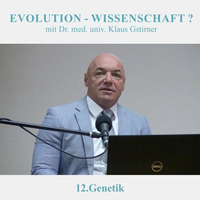 12.Genetik - EVOLUTION-WISSENSCHAFT? | Dr. med. univ. Klaus Gstirner by Geheimnisse der Bibel