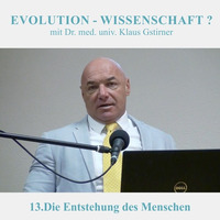13.Die Entstehung des Menschen - EVOLUTION-WISSENSCHAFT? | Dr. med. univ. Klaus Gstirner by Geheimnisse der Bibel