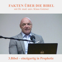 3.Bibel - einzigartig in Prophetie - FAKTEN ÜBER DIE BIBEL | Dr. med. univ. Klaus Gstirner by Geheimnisse der Bibel