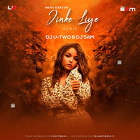 Jinke Liye (Neha Kakkar) Remix Ft. Dj Sam &amp; j U-Two by DJ Sam Kolkata(Triple S) Official