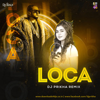 LOCA REMIX - DJ PRIKHA by Downloads4Djs