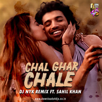 Chal Ghar Chale (Malang) - DJ NYK Remix ft. Sahil Khan by Downloads4Djs