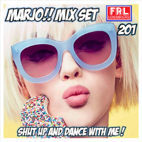 Marjo !! Mix Set - Shut Up And Dance With Me ! VOL 201 (For radio FRL) by Crazy Marjo !! Radio FRL