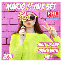 Marjo !! Mix Set - Shut Up And Dance With Me ! VOL 204 (For radio FRL) by Crazy Marjo !! Radio FRL