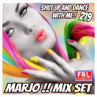 Marjo !! Mix Set - Shut Up And Dance With Me ! VOL 219 (For radio FRL) by Crazy Marjo !! Radio FRL