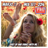 Marjo !! Mix Set - Shut Up And Dance With Me ! VOL 224 (For radio FRL) by Crazy Marjo !! Radio FRL