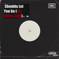 Shoulda Let You Go (NG VOCAL RMX) by NG
