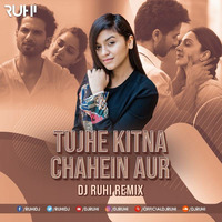 Tujhe Kitna Chahein Aur (Remix) - Dj Ruhi by MUSIC WORLD