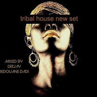[tribal house new set]mixed by deejay redouane dadi by dj redouane dadi