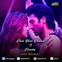Chal Ghar Chalen X Clarity (ADI MASHUP) by DJ ADI