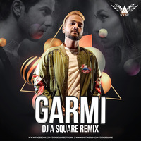 Garmi (Remix) - DJ A SQUARE by DJ A Square - A²