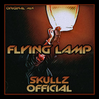 SKULLZ OFFICIAL - FLYING LAMP (Original Mix 2k20) by SKULLZ OFFICIAL