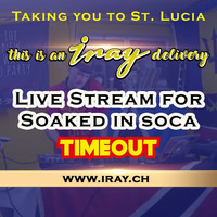 Live Stream: Selecta Iray playing for SoakedInSoca's Timeout on Facebook &amp; Twitch by Selecta Iray
