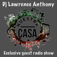 Dj lawrence anthony nuestra casa guest radio show by Lawrence Anthony