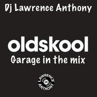 Dj lawrence anthony oldskool garage in the mix 492 by Lawrence Anthony