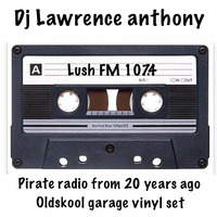 Dj lawrence anthony lush fm 107.4 from 20 years ago by Lawrence Anthony