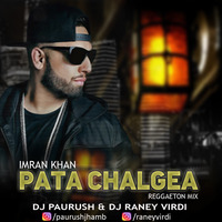 Pata Chalgea - Imran Khan (DJ Raney Virdi &amp; Dj Paurush Reggaeton Mix) by Raney Virdi