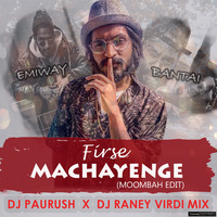 Firse Machayenge - Emiway (DJ Raney &amp; Dj Paurush Mix) by Raney Virdi