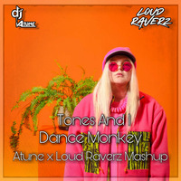 Dance Monkey (Mashup) - ATUNE x LOUD RAVERZ by DJ ATUNE