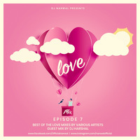 LOVE MIX - EPISODE 7TH BY DJ NARWAL | GUEST MIX BY DJ HARSHAL by NARWAL