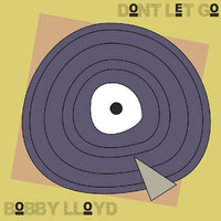 Dont Let Go. (a bobby lloyd remake) by Bobby Lloyd