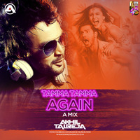 Tamma Tamma Again (A Mix) - DJ Akhil Talreja.mp3 by DJ Akhil Talreja