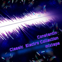 Constantin - Classic Electro Collection - mixtape by Constantin
