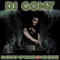 DJ GOMY - Factory of House mix 55 (2020) by DJ GOMY