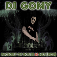 DJ GOMY - Factory of House mix 56 (2020) Progressive part.1 by DJ GOMY
