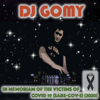 DJ GOMY - In Memoriam of the Victims of COVID 19 (SARS CoV 2) (2020) by DJ GOMY