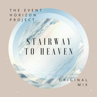 The Event Horizon Project - Stairway to heaven (Original Mix) by The Event Horizon Project