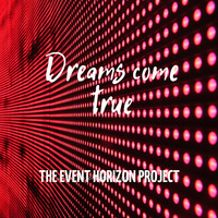 The Event Horizon Project - Dreams come true (Original Mix) by The Event Horizon Project