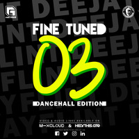 Fine Tuned (Volume 03) Dancehall Edition by Flint Deejay by Flint Deejay