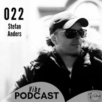 Stefan Anders - Vibe - Podcast 022 by Stefan Anders