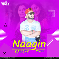 NAAGIN REMIX DJ VICKY by DJ VICKY(The Nexus Artist)