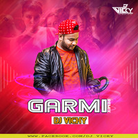 GARMI REMIX DJ VICKY by DJ VICKY(The Nexus Artist)
