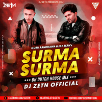 Surma Surma - Guru Randhawa (BH Dutch House) - DJ ZETN Re-Mix by D ZETN