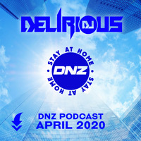 Dj Delirious - DNZ Podcast April 2020 / FREE DOWNLOAD! by AliceDeejay Aya