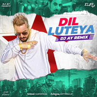 DIL LUTEYA - AY REMIX (FULL) 320 KBPS by DJ AY