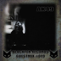 Blackfox records guestmix #019 by AK49 by BLACKFOX RECORDS