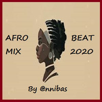 Afro Beat Mix 2020 By @nnibas by @nnibas
