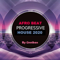 Afro Beat &amp; Progressive House 2020 By @nnibas by @nnibas