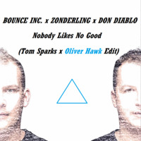 Bounce Inc. X Zonderling X Don Diablo - Nobody Likes No Good (Tom Sparks X Oliver Hawk MashUp Mix) by Oliver Hawk