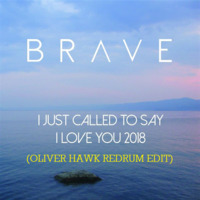 Brave - I Just Called To Say I Love You (Oliver Hawk Redrum Edit) by Oliver Hawk