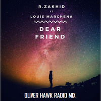 R.Zakhid Feat. Louis Marchena - Dear Friend (Oliver Hawk Radio Mix) by Oliver Hawk