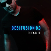 Dj Desiblue - DesiFusion 8.0 (2020) by Dj Desiblue
